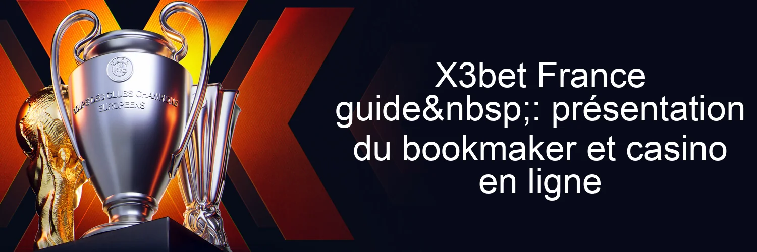 X3bet France guide : présentation du bookmaker et casino en ligne X3bet France guide : présentation du bookmaker et casino en ligne