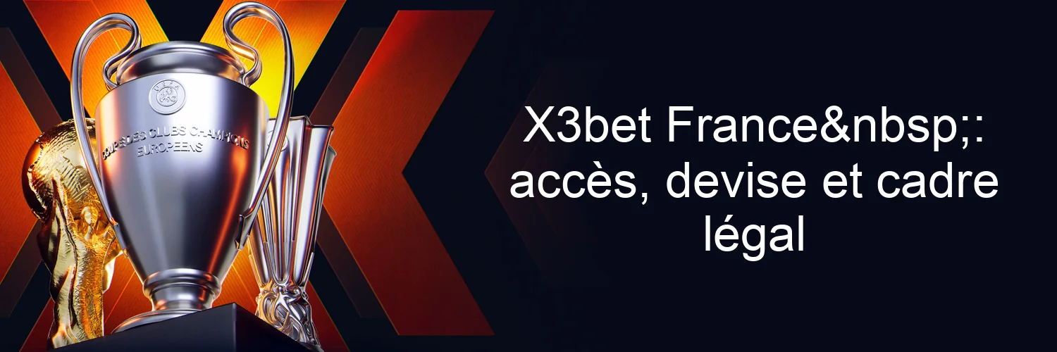 X3bet France : accès, devise et cadre légal X3bet France : accès, devise et cadre légal